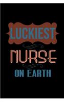Luckiest nurse on earth: Notebook - Journal - Diary - 110 Lined pages - 6 x 9 in - 15.24 x 22.86 cm - Doodle Book - Funny Great Gift