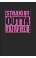 Straight Outta Fairfield Pink 120 Page Notebook Lined Journal for Fairfield Heritage Pride