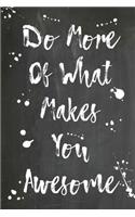 Splatter Journal - Do More Of What Makes You Awesome: 100 page 6" x 9" Ruled Notebook: Inspirational Journal, Blank Notebook, Blank Journal, Lined Notebook, Blank Diary