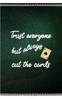 Trust Everyone But Always Cut The Cards