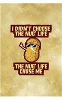 I Didn't Choose The Nug Life The Nug Life Chose Me