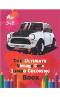 The Ultimate Vintage Cars Jumbo Coloring Book Age 3-18: Great Coloring Book for Kids and Any Fan of Vintage Cars with 50 Exclusive Illustrations (Perfect for Children and adults)