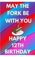 May The Fork Be With You Happy 12th Birthday