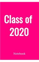 Class of 2020 Notebook: Blank Lined Journal 120 Lined Pages Planner, Diary