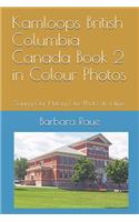 Kamloops British Columbia Canada Book 2 in Colour Photos