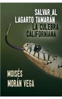 Salvar al lagarto Tamarán.: La culebra californiana(2 Salvar Al Lagarto Tamarán)