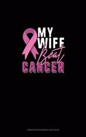 My Wife Beat Cancer: Composition Notebook: Wide Ruled