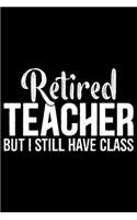Retired Teacher But I Still Have Class