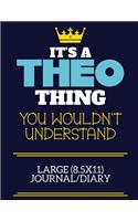 It's A Theo Thing You Wouldn't Understand Large (8.5x11) Journal/Diary