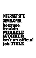Internet Site Developer Because Freakin Miracle Worker Is Not An Official Job Title