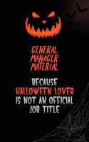 General Manager Material Because Halloween Lover Is Not An Official Job Title: 6x9 120 Pages Halloween Special Pumpkin Jack O'Lantern Blank Lined Paper Notebook Journal
