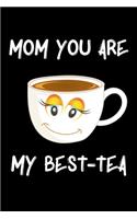 Mom You Are My Best-Tea