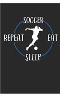 Soccer Eat Sleep Repeat