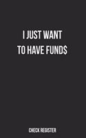 Check Register I Just Want To Have Fund$