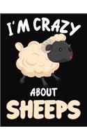I'm Crazy About Sheeps: Journal / Notebook Gift For Boys and Girls, Blank Lined 109 Pages, Sheeps Lovers perfect Christmas & Birthday Or Any Occasion