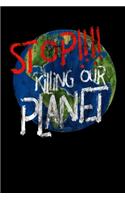 STOP!!!! Killing Our Planet