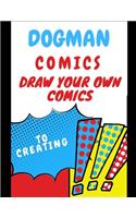 dogman to creating comics: Comic Sketch Notebook (8.5x11, 102 Pages) Create Your Own Comic Book Strip, Variety of Templates For Comic Book Drawing Express Your Kids or Teens T