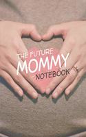 The Future Mommy Notebook, 120 Page Blank Lined Journal