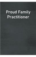 Proud Family Practitioner: Lined Notebook For Men, Women And Co Workers