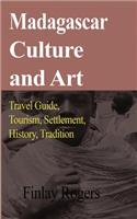 Madagascar Culture and Art: Travel Guide, Tourism, Settlement, History, Tradition