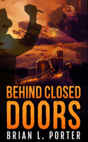 Behind Closed Doors: Premium Hardcover Edition