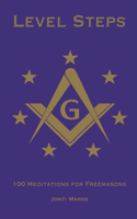 Level Steps: 100 Meditations for Freemasons
