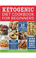 Ketogenic Diet Cookbook for Beginners: 500 Low Carb, High-Fat Keto Recipes for Losing Weight, Heal Your Body and Regain Confidence (Lose Up to 20 Pounds in 3 Weeks)