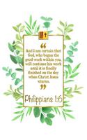 And I Am Certain That God, Who Began the Good Work Within You, Will Continue His Work Until It Is Finally Finished on the Day When Christ Jesus Returns: Philippians 1:6 Bible Journal