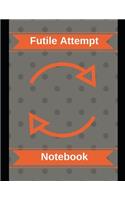Futile Attempt Notebook