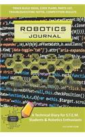 Robotics Journal - A Technical Diary for Stem Students & Robotics Enthusiasts: Build Ideas, Code Plans, Parts List, Troubleshooting Notes, Competition Results, Meeting Minutes, Avo Honeycomb