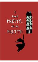 I Feel Pretty... oh so Pretty!