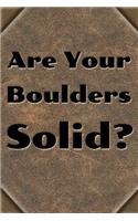 Are Your Boulders Solid?