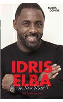 Idris Elba - So, Now What? The Biography