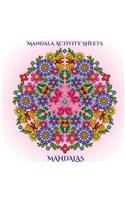 Mandala Activity Sheets: mandala activity sheets for adults with mandala coloring pages: Includes mandala flowers and butterflies, mandala geometric designs, and abstract ma(Mandala Activity Sheets)