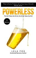 Powerless: A Memoir: The Girl Takes the Drink, the Drink Takes the Girl