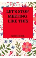 Let's Stop Meeting Like This Notebook