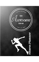 You Are Unstoppable...Go Be Awesome Every Day...Start...Do...Finish Fitness Planner: Fitness Planner, Workout Log and Meal Planning Notebook to Track Nutrition, Diet, Exercise, Gratitude, Energy and Stress, Water Intake and More(7 You Are Unstoppable (Fitness Planner))