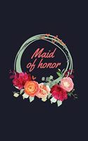 Maid of Honor: Blank Lined Journal to Write in - Ruled Writing Notebook