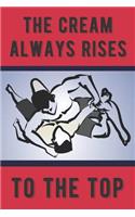 The Cream Always Rises to the Top Motivational Wrestling Notebook