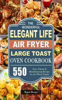 Wonderful Elegant Life Air Fryer, Large Toast Oven Cookbook
