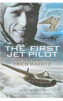 First Jet Pilot, The: the Story of German Test Pilot Erich Warsitz