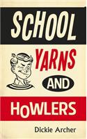 School Yarns and Howlers