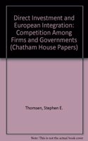 Direct Investment and European Integration: Competition Among Firms and Governments (Chatham House Papers)