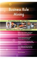 Business Rule Mining A Complete Guide - 2020 Edition