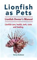Lionfish as Pets. Lionfish Owners Manual. Lionfish care, health, tank, costs and feeding.