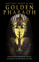 Ancient Egypt & the Golden Pharaoh