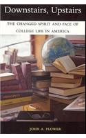 Downstairs, Upstairs: The Changed Spirit and Face of College Life in America