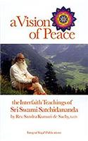 Vision of Peace: The Interfaith Teachings of Sri Swami Satchidananda