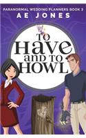 To Have and To Howl