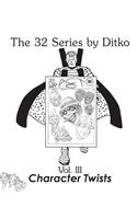 Character Twists: (III 32 Series by Ditko)